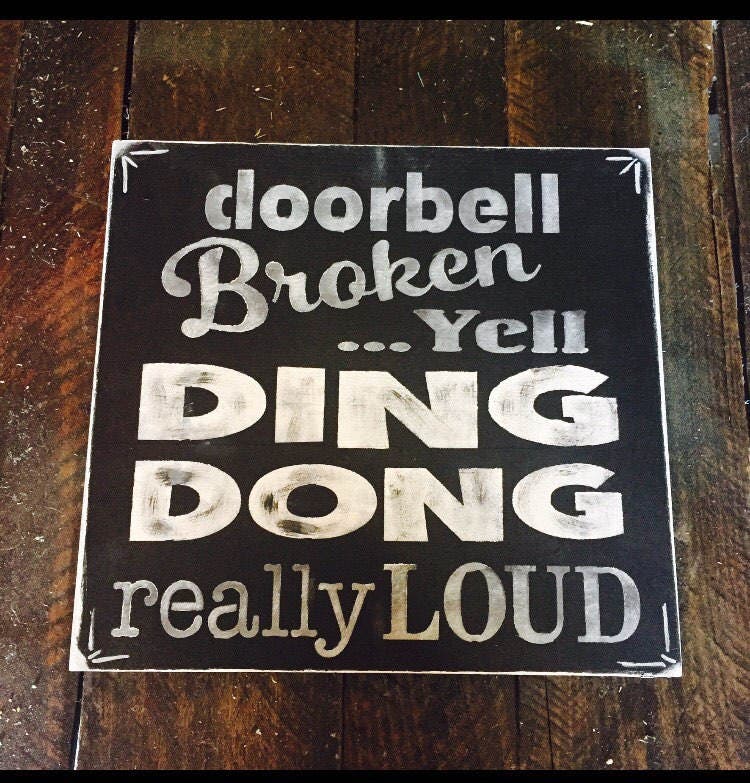 Doorbell broken please yell ding dong really loud Funny