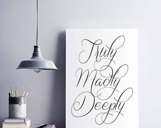 Truly Madly Deeply, Printable Poster, Truly Madly Print, Typography Print, Wall Art, Wall Decor, Black and White Print, Instant Download