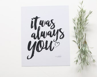 It Was Always You 8x10 Print // Print from Manda Julaine Designs