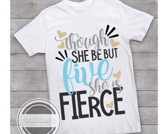 Though She Be But Five Birthday She is Fierce  Shirt | 5 year old Birthday shirt |  Five Year Old Top | Girls Toddler Birthday shirt