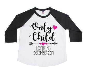 Only Child Shirt - Only Child Expiring Shirt - BIG Sister Shirt - Announcement Shirts - Only Child Expiring Shirt - Girls' Shirts