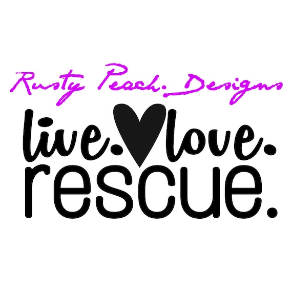 Download Live. Love. Rescue Vinyl Decal Choice of Color Rescue Dogs