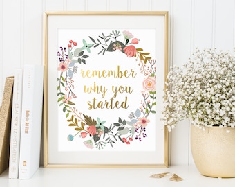 Inspirational Print, Remember Why You Started, Motivation Quote, Gold Letter Print, Floral Quote, Gold Floral Decor, Office Print, Wall Art