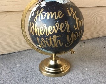Custom Globe | Calligraphy Globe | Home Is Wherever I'm With You | Hand Painted Globe | Hand Lettered | Travel | Nursery Decor | Home Decor