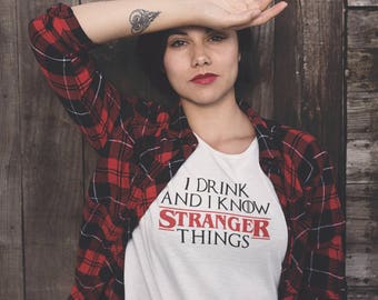Game of Thrones Shirt | I Drink and I Know Things, Stranger Things Shirt, Khaleesi, Winter is Coming, Hodor, Tyrion Lannister