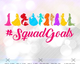 SVG Disney Princess Squad Goals Cut file hashtag Squadgoals Cricut Designs Silhouette Birthday Party Decoration Vinyl Tshirt Decal Stencil