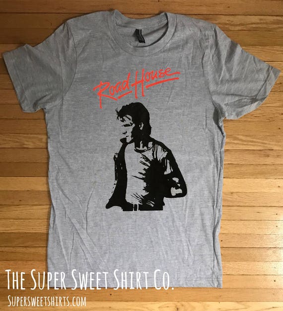 Road House T-Shirt / Patrick Swayze Shirt / funny t shirts for