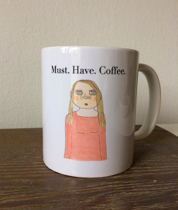 SALE Must. Have. Coffee. funny mug funny illustrated mug