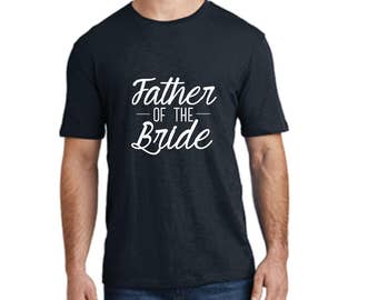 Father of the Bride Shirt - Bride's Father Tshirt Mens Tee Wedding Tee Dad Grandpa Shirts Bride Married Wedding Rehearsal Gift Dad Shirt Tee