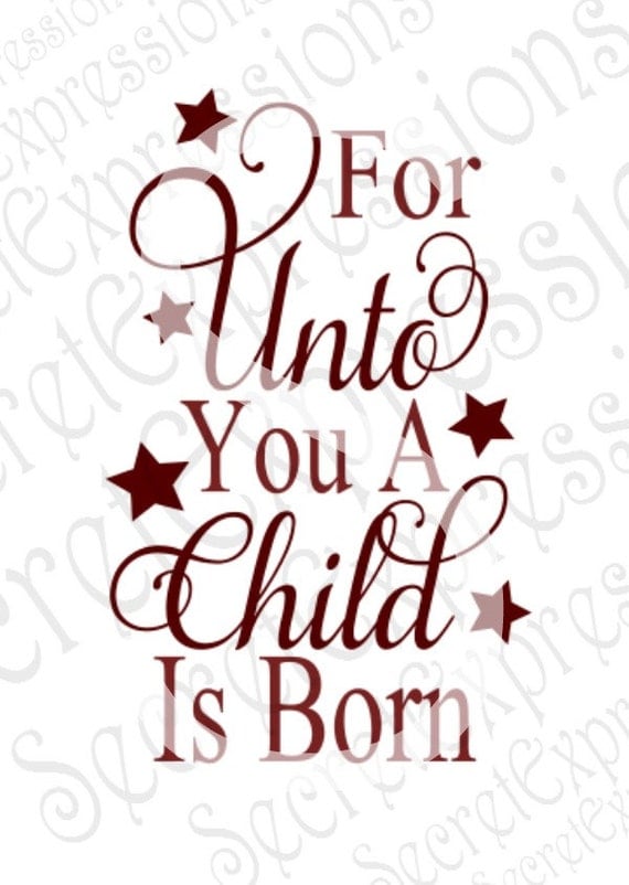 For Unto You A Child Is Born Svg Christmas Svg Religious