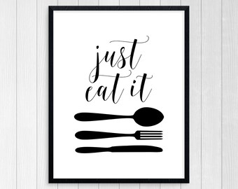 PRINTABLE ART, Just Eat It, Kitchen Wall Art, Kitchen Art, Kitchen Wall Decor, Black and White Art, Kitchen Prints, Kitchen Printable