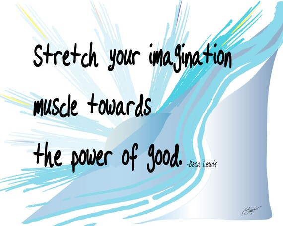 Stretch Your Imagination Muscle To Good inspiration