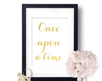 Once Upon A Time, Wall Art, Gold foil print, Inspirational Quote, Home Decor, Fairytale, Storybrook, storybook princess