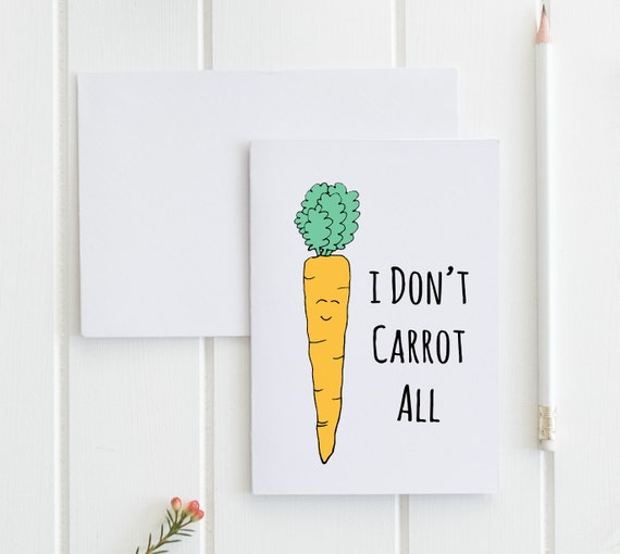 I Dont Carrot All Greeting Card Funny Food Pun Buy 1
