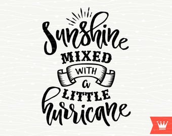 Sunshine Mixed With A Little Hurricane SVG Cutting File Sweet Southern Sassy Iron On Transfer Cut File for Cricut Explore, Silhouette Cameo