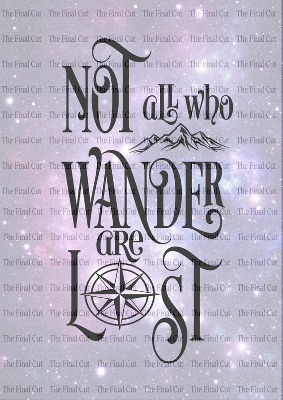 SVG QUOTE Not all who wander are lost svg explore svg