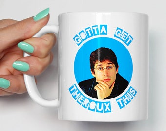 Gotta Get THEROUX This Mug | Funny Louis Theroux Themed Novelty Mugs | Gift For Him Her TV Documentary Filmmaker Secret Santa Birthday Mug