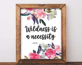 John Muir Quote - Wildness Is A Necessity - John Muir Print - Hiking Quote - Nature Quote - Hiking Print - Nature - Instant Download 8x10
