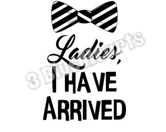 Ladies I have arrived SVG dxf Studio pdf jpg png