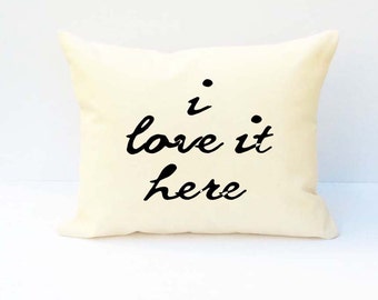 Pillow With Words, Word Pillow, Pillow With Saying, Phrase Pillow, I Love It Here, Pillow