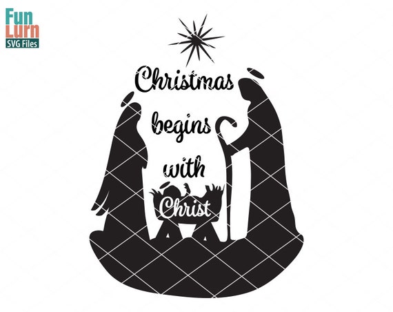Download Christmas begins with Christ SVG Christmas SVG Nativity