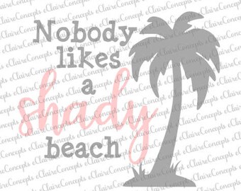 Nobody Likes A Shady Beach Palm Tree Digital Design SVG, Jpg, PNG, Pdf, Gif, Cricut, Silhouette Studio Cut File