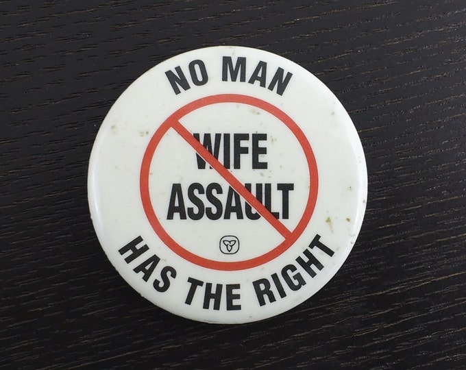 Vintage Protest button, womens rights pin, suffragettes, no man has the right, no to wife assault, political statement pin back button