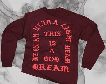 We on an ultra light beam this is a god dream / I Feel like Pablo - The Real Life of Pablo Customize Your City MSG unisex Long sleeve (red)