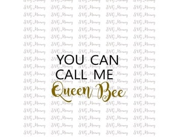 You can call me queen bee, SVG Cut File, DXF Cut File, Cut File, Cricut File, Silhouette SVG