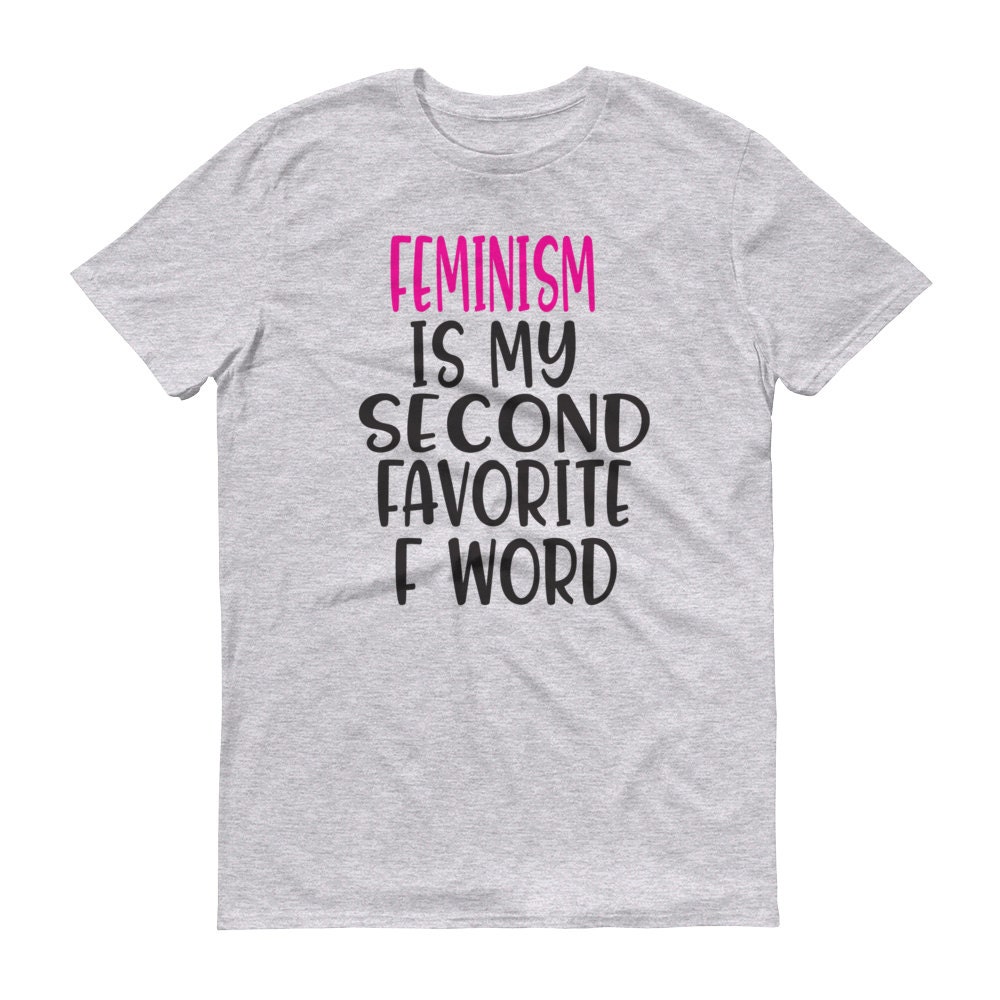 feminism is my second favorite f word shirt