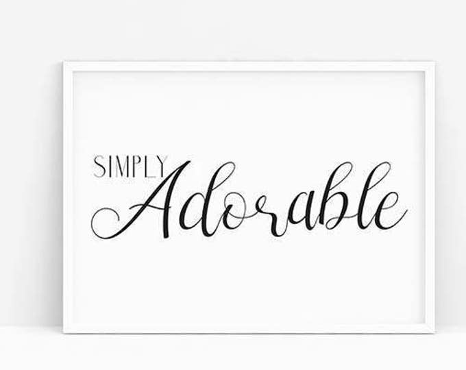 Simply Adorable, Printable Poster, Simply Adorable Print, Typography Print, Wall Art, Nursery Decor, Black and White Print, Instant Download