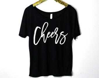 Cheers Slouch Top, Customize Your Color, S-2XL, Bachelorette Shirt, New Years Shirt, New Years Eve Shirt