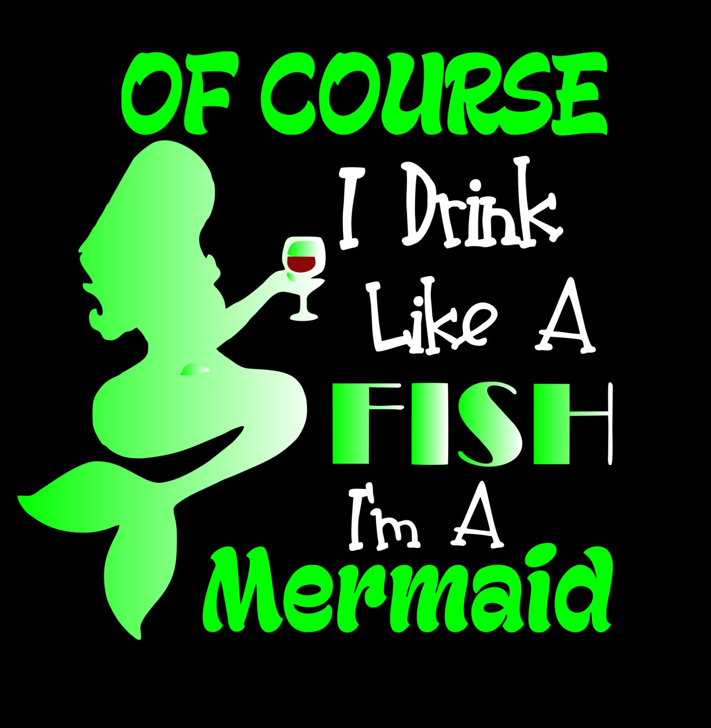 Download Of Course I Drink Like a Fish I'm a Mermaid Cut File for Cricut Silhouette SVG DXF EPS pdf png ...