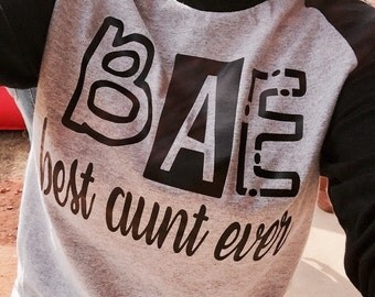 SHIRT: BAE. Best Aunt Ever. Aunt Shirt. Best Aunt. Bae Shirt. Raglan Shirt. Raglan T. Aunt.