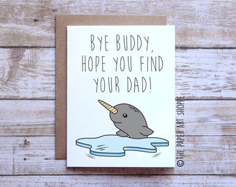 Funny Christmas Card, Elf Movie, Bye Buddy hope you find your dad, Christmas narwhal, Will Ferrell Elf, Funny Holiday Card, Merry Christmas