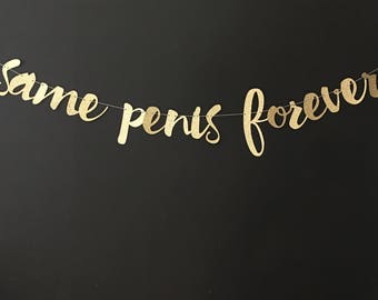 Same penis forever Banner, Wedding Shower Banner, Bridal Shower Banner, bachelorette party banner