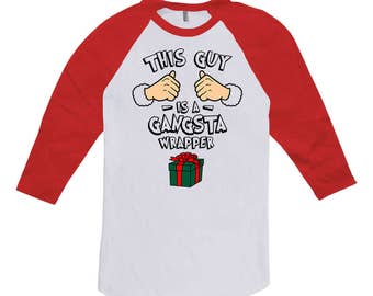 Funny Holiday Shirt This Guy Is A Gangsta Wrapper Christmas Outfits Xmas Clothes Holiday T Shirt Baseball Sport Tee Raglan TShirt TGW-635