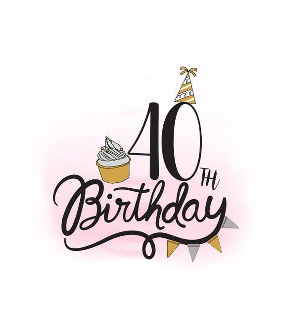 40th Birthday SVG clipart Birthday Quote cupcake svg