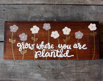 Bloom Where You Are Planted Grow Where You're Planted