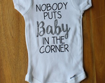 Nobody Puts Baby In The Corner Onesie- Dirty Dancing Onesie