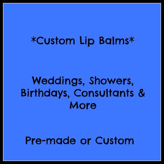 Custom Lip Balms | Personalized Lip Balms | Custom Consultant | Custom Party Favors | Lip Balm | Personalized Party Favors | Chapstick | Lip