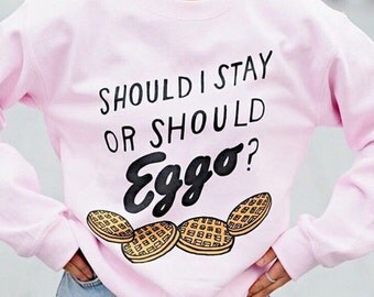 Should I Stay Or Should Eggo? Sweatshirt, Waffle Shirt, Food Shirt, Pun Shirt, Song Lyric Shirt, The Clash Shirt, Stranger Shirt