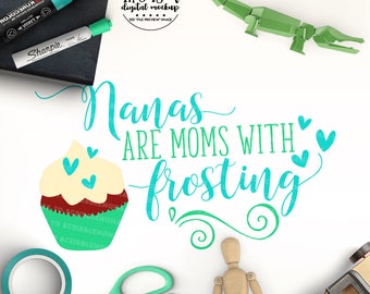 Nana svg, Moms with Frosting SVG, Nana Shirt svg, Mothers Day svg, Nana Cut File, Cut Files for Silhouette for Cricut