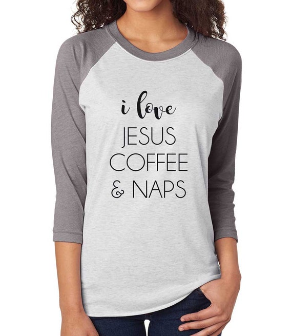 Download I Love Jesus Coffee & Naps Shirt. Coffee T-shirt. Super Soft