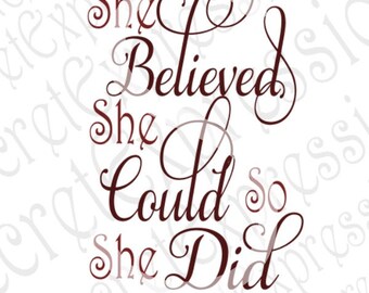 She Believed She Could So She Did Svg, Inspirational Svg, Digital Cutting File, eps, png, jPEG, DXF, SVG Cricut, Svg Silhouette, Print File