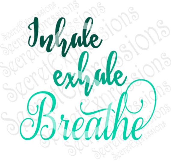 Inhale Exhale Breathe Svg Meditation Svg Inspirational Svg