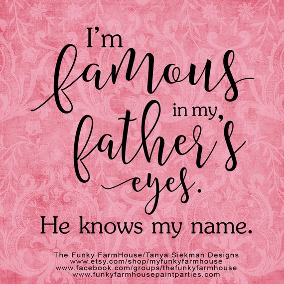 Download SVG & PNG I'm famous in my Father's Eyes