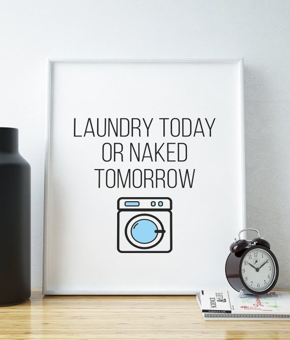 Items Similar To Laundry Sign Laundry Today Or Naked Tomorrow Washroom Sign Funny Quotes