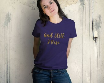 And Still I Rise Shirt - Maya Angelou Shirt - Rise Shirt - We Will Rise Shirt - Still I Rise - Protest Shirt - Women's March - Plus