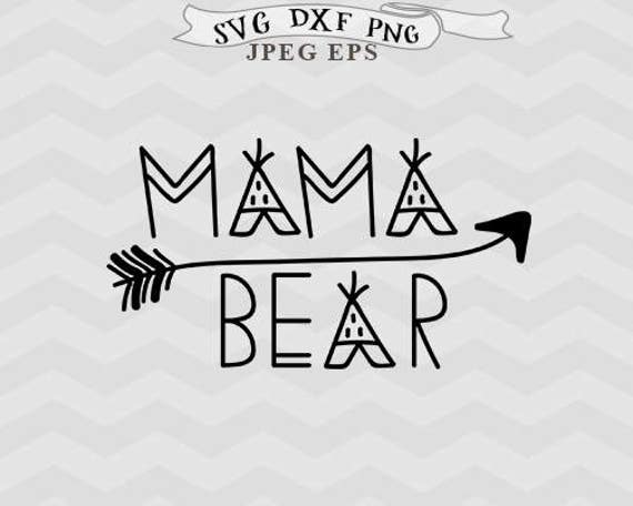 Download Mama Bear SVG Teepee Svg Arrow svg Mother SVG Mom SVG bear